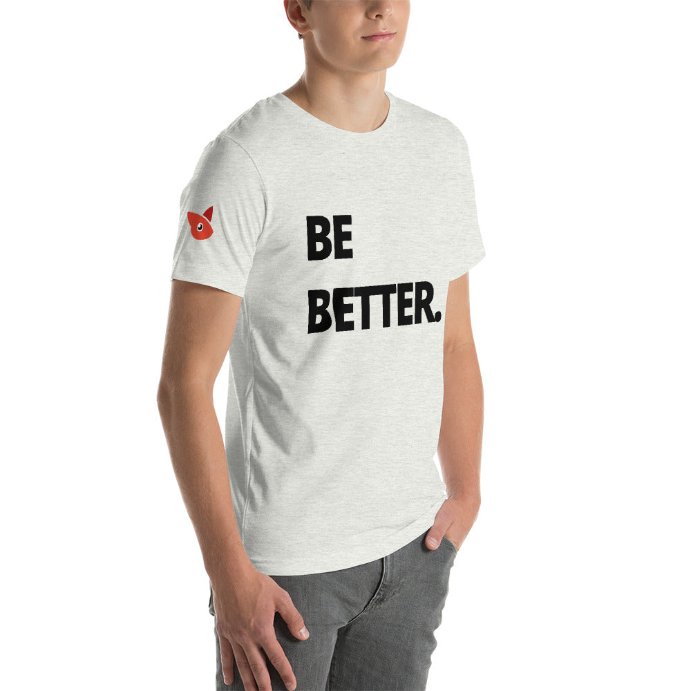 Short-Sleeve Unisex T-Shirt | BE BETTER | Chiwawa media